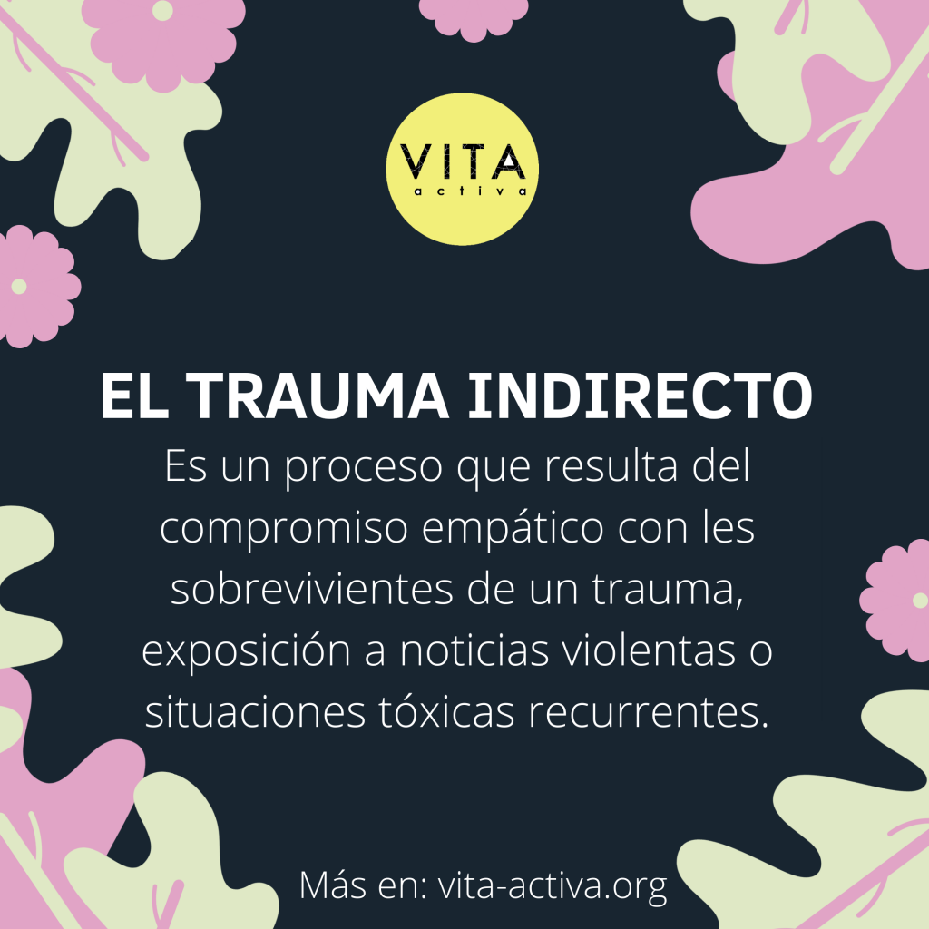 El trauma indirecto es un proceso que resulta del compromiso empático con les sobrevivientes de un trauma, exposición a noticias violentas o situaciones tóxicas recurrentes. Más en Vita Activa punto org