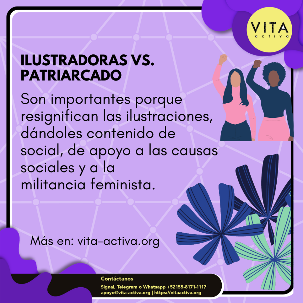 Son importantes porque resignifican las ilustraciones, dándoles contenido social, de apoyo a las causas sociales y a la militancia feminista.