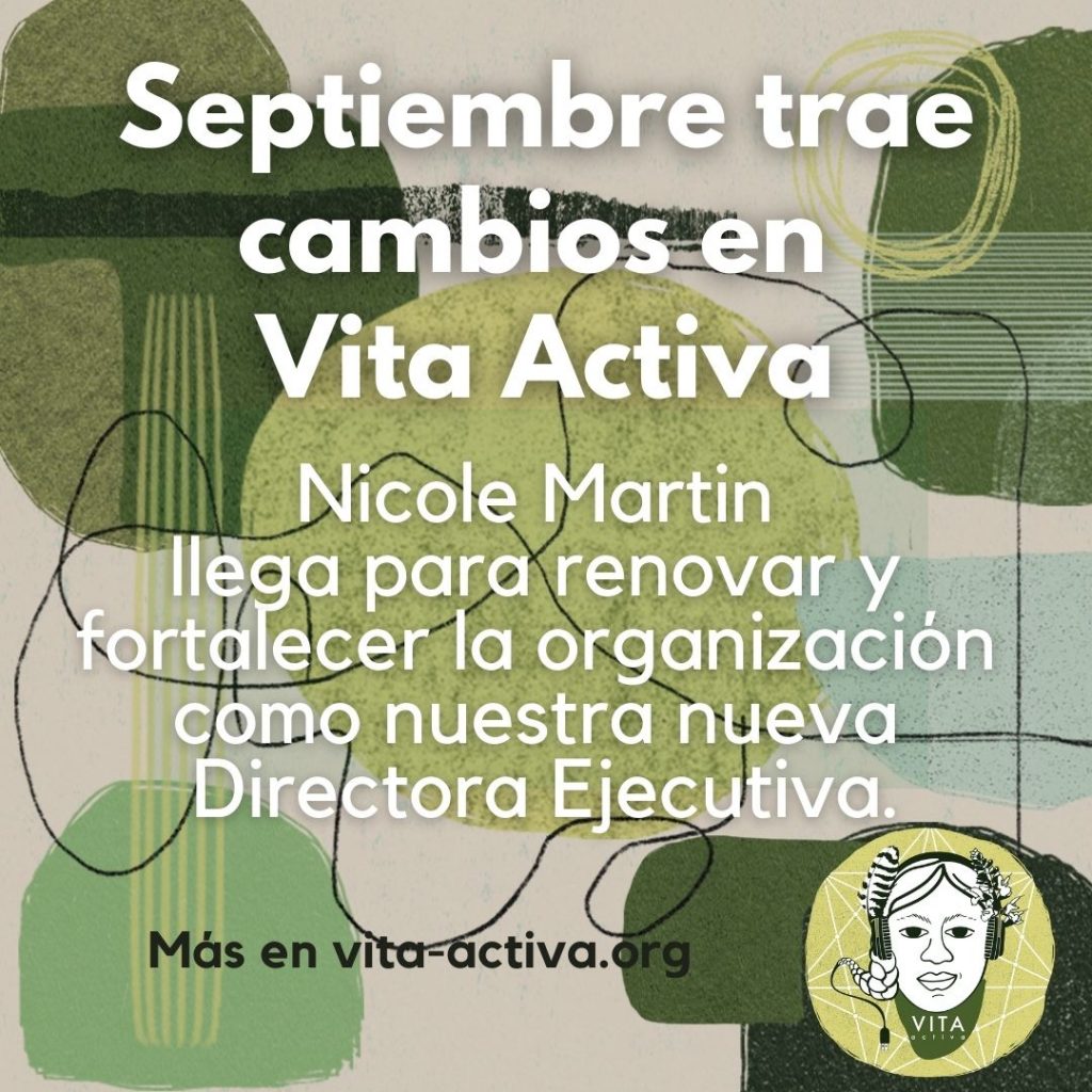 Septiembre trae cambios en Vita Activa. Nicole Martin llega para renovar y fortalecer la organización como nuestra nueva Directora Ejecutiva.