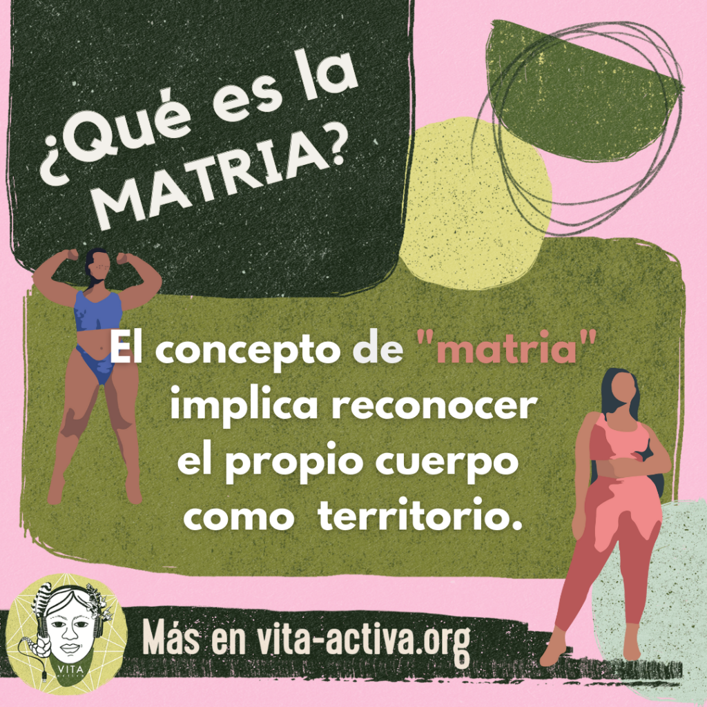 ¿Qué es la MATRIA? El concepto de matria implica reconocer el propio cuerpo como territorio.