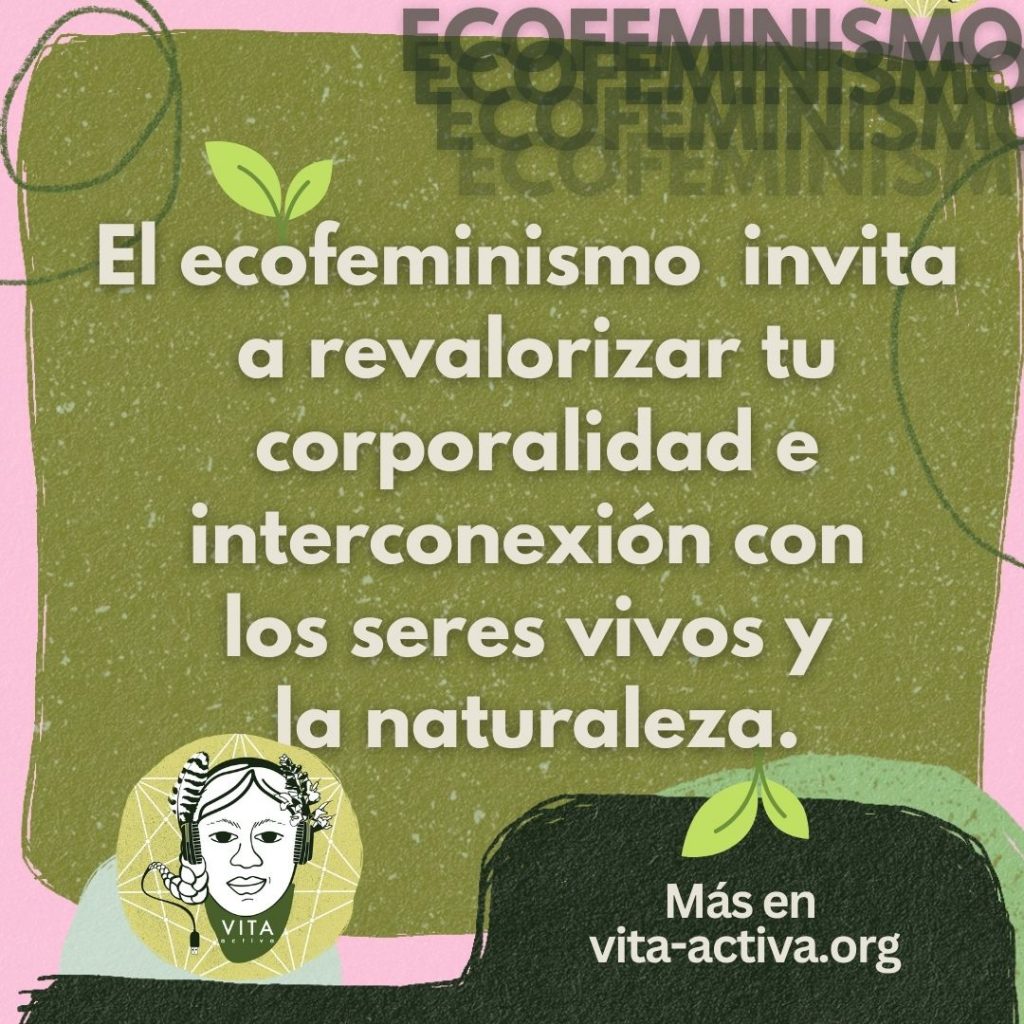 El ecofeminismo invita a revalorizar tu corporalidad de interconexión con los seres vivos y la naturaleza.